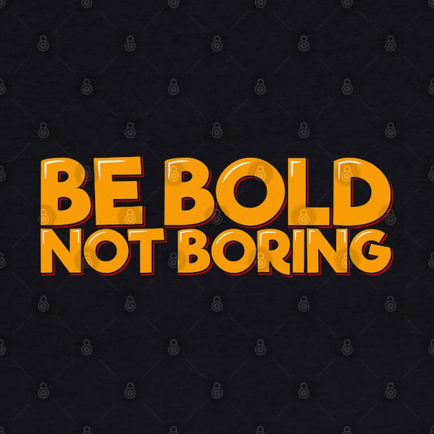 Orange Be Bold Not Boring Aesthetic Lettering Design by ardp13